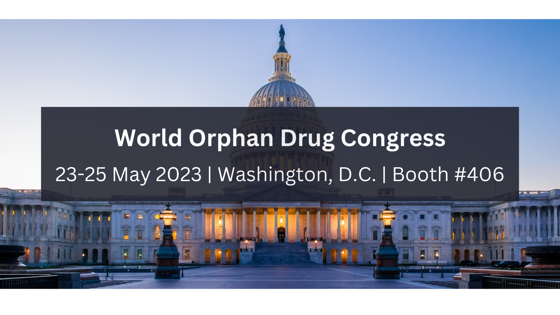 World Orphan Drug Congress 23-25 May 2023 | Washington, D.C. | Booth #406