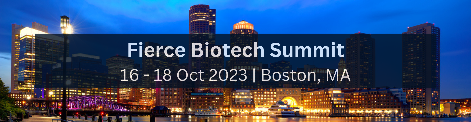 Fierce Biotech Summit 16 - 18 Oct 2023  Boston, MA