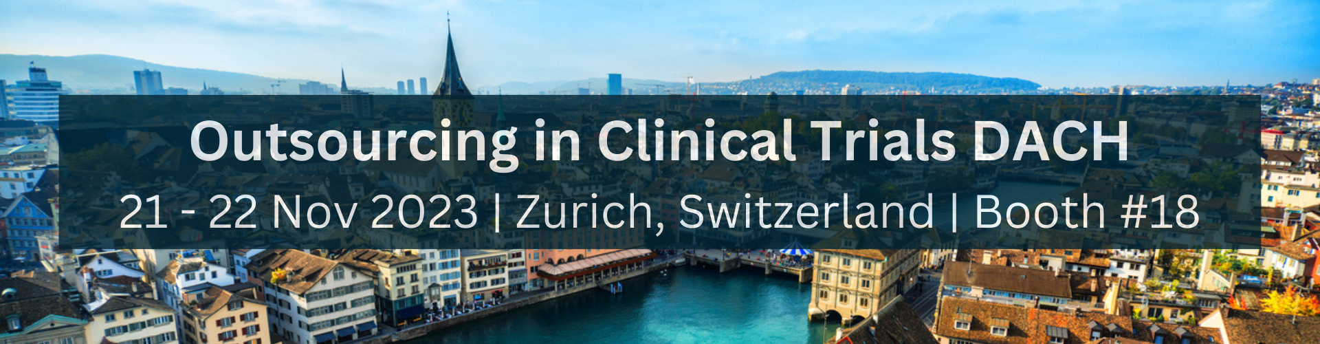 Outsourcing in Clinical Trials DACH 21 - 22 Nov 2023  Zurich, Switzerland  Booth #18 (1)