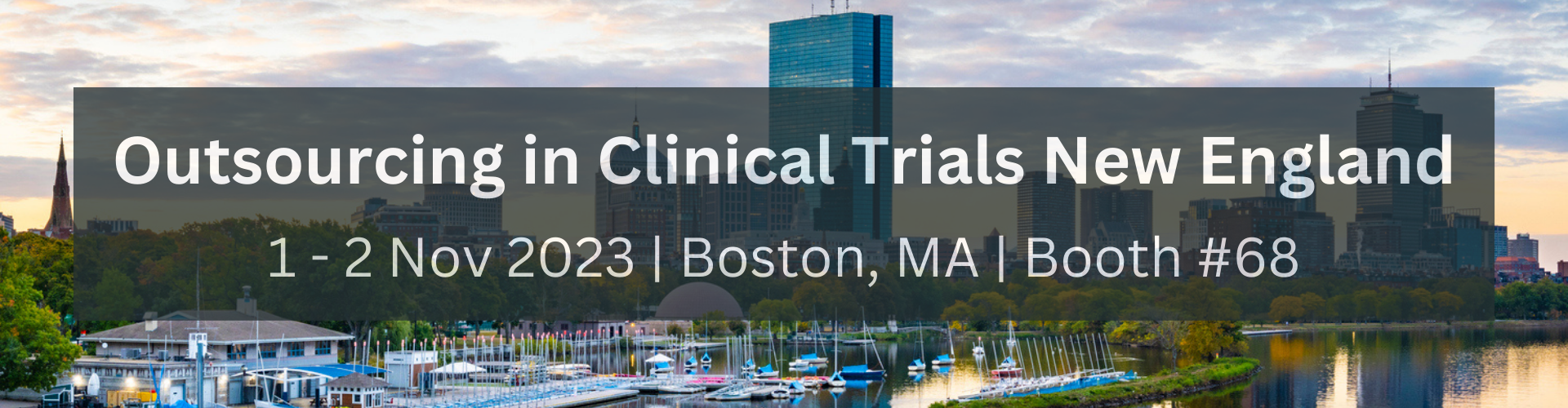 Outsourcing in Clinical Trials New England 1 - 2 Nov 2023  Boston, Massachusetts  Booth #68 (1)