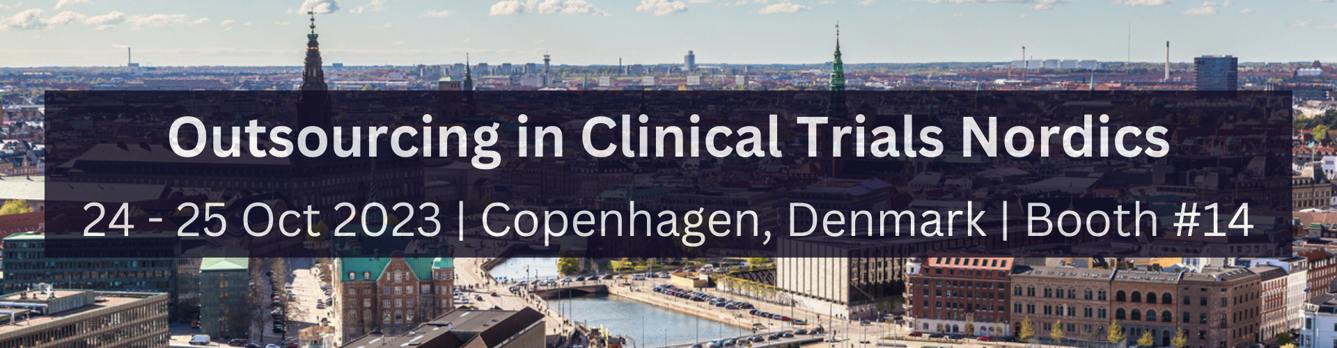 Outsourcing in Clinical Trials Nordics 24 - 25 Oct 2023  Copenhagen, Denmark  Booth #14 (1)