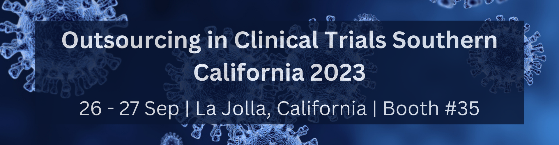 Outsourcing in Clinical Trials Southern California 2023 26 - 27 Sep  La Jolla, California  Booth #35 (1)
